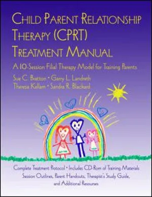 Child Parent Relationship Therapy (CPRT) Treatment Manual